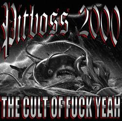 Pitboss 2000 : The Cult of Fuck Yeah